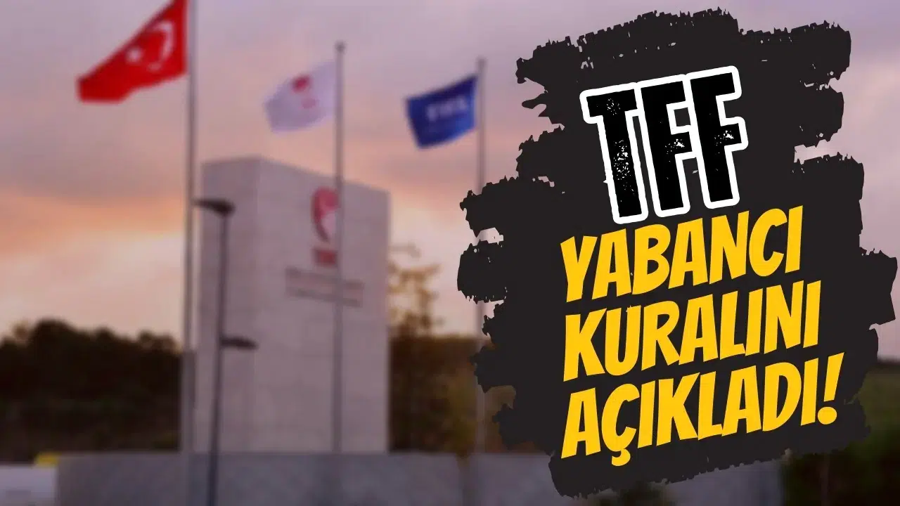 TFF'den yabancı kuralında değişiklik