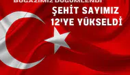 SON DAKİKA: Şehit Sayımız 12'ye yükseldi