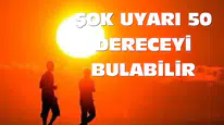 Sıcaklık Rekoru Yolda 50 Dereceyi Bulabilir