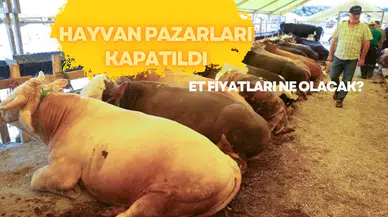 Hayvan Pazarları Kapatıldı: Et Fiyatları Ne Olacak